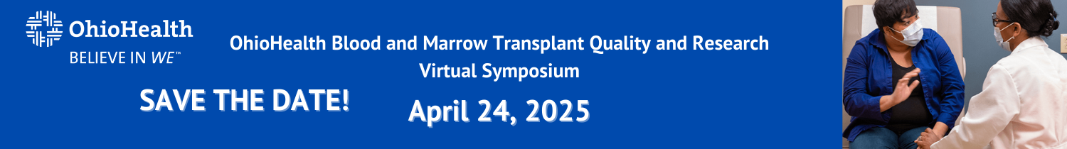 OhioHealth Blood and Marrow Transplant Quality & Research Virtual Symposium